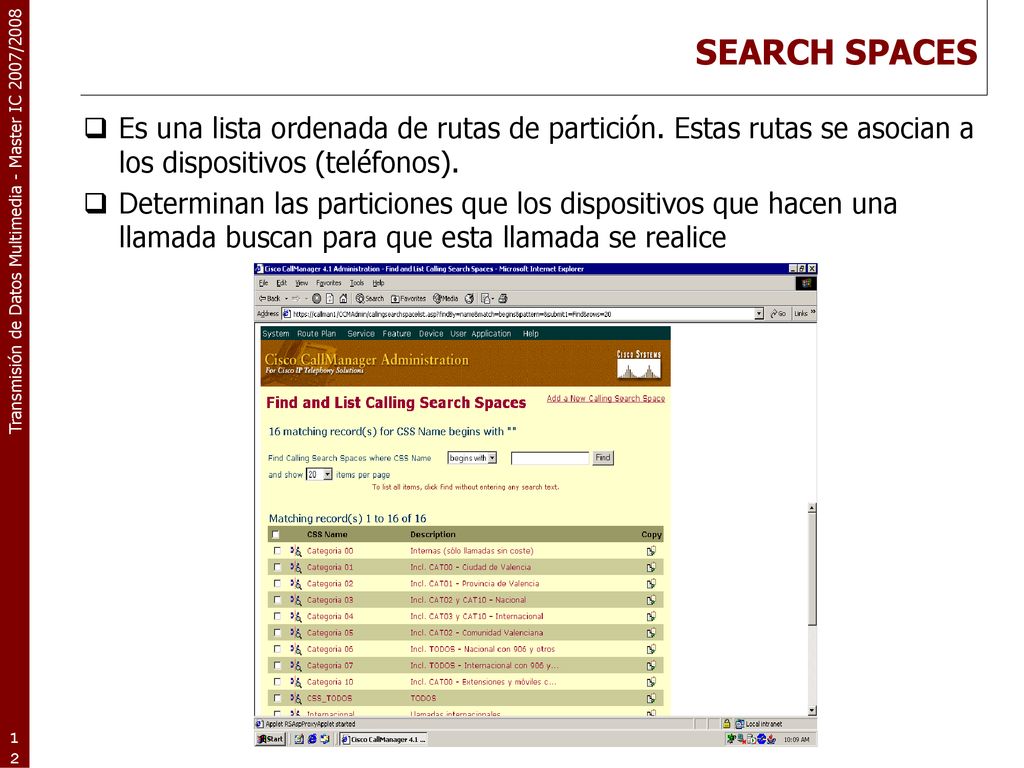 SEARCH SPACES Es una lista ordenada de rutas de partición. Estas rutas se asocian a los dispositivos (teléfonos).