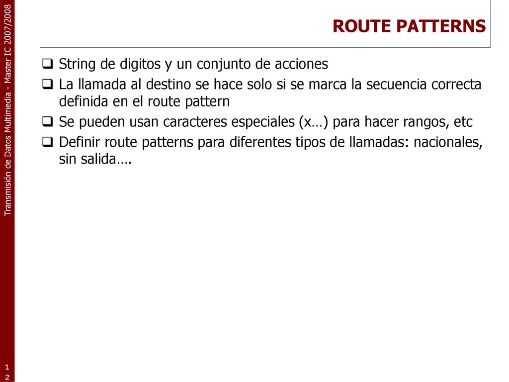 ROUTE PATTERNS String de digitos y un conjunto de acciones
