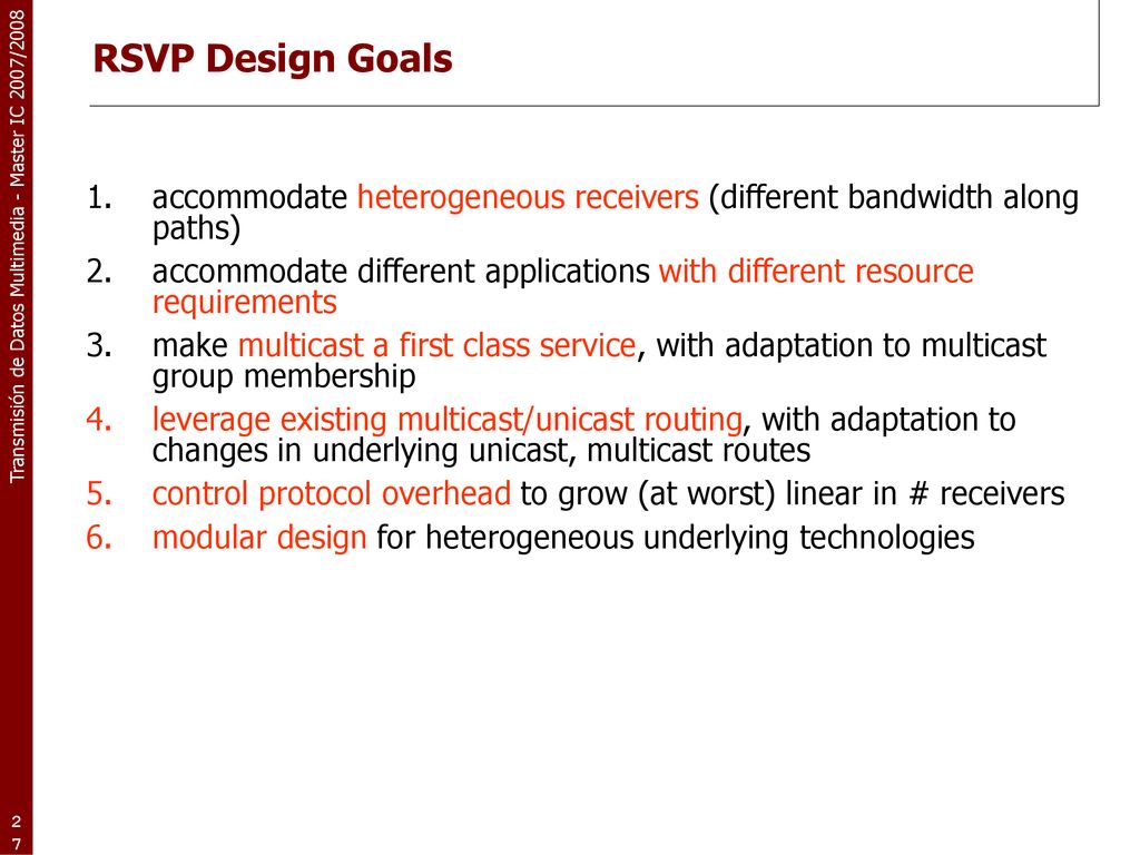 RSVP Design Goals accommodate heterogeneous receivers (different bandwidth along paths)