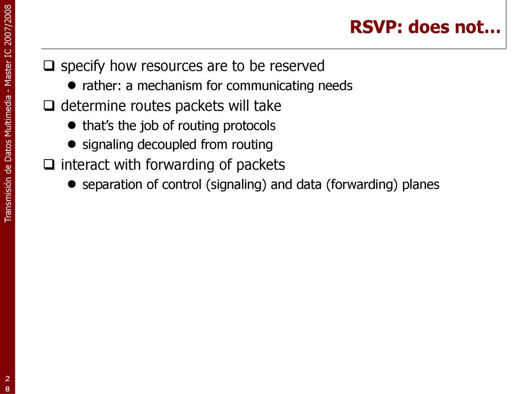 RSVP: does not… specify how resources are to be reserved