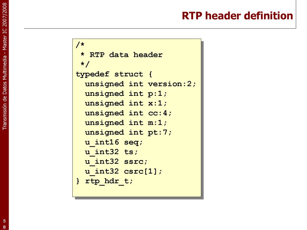 RTP header definition /* * RTP data header */ typedef struct {