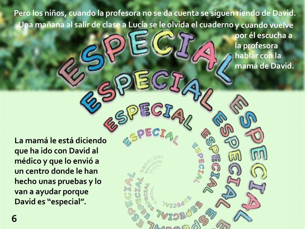 Pero los niños, cuando la profesora no se da cuenta se siguen riendo de David.