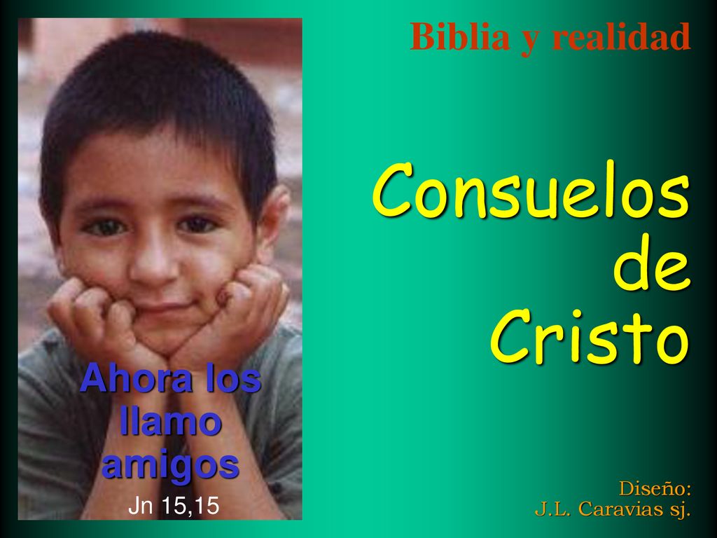 Biblia y realidad Consuelos de Cristo Diseño: J.L. Caravias sj.