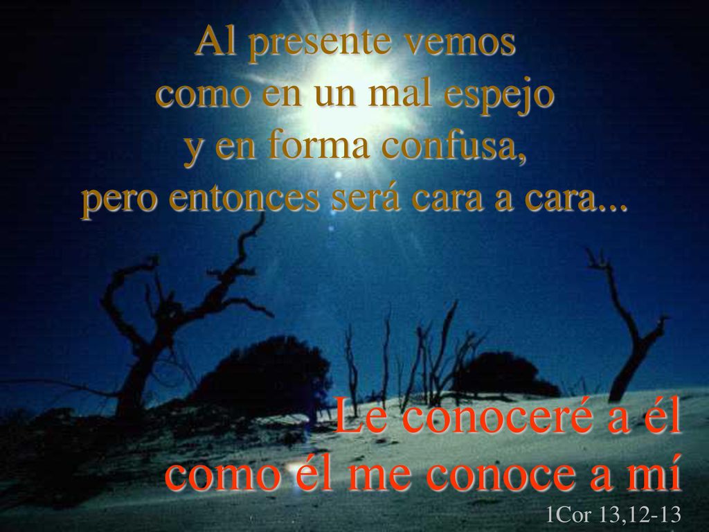 Le conoceré a él como él me conoce a mí 1Cor 13,12-13