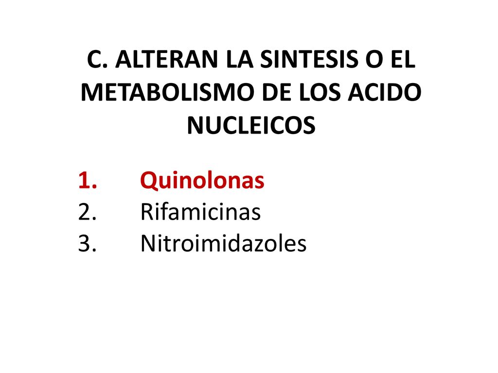 C. ALTERAN LA SINTESIS O EL METABOLISMO DE LOS ACIDO NUCLEICOS