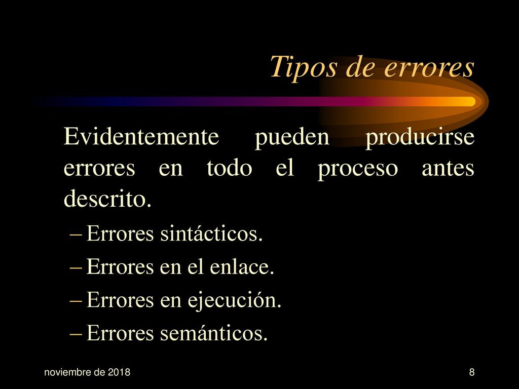 Tipos de errores Evidentemente pueden producirse errores en todo el proceso antes descrito. Errores sintácticos.