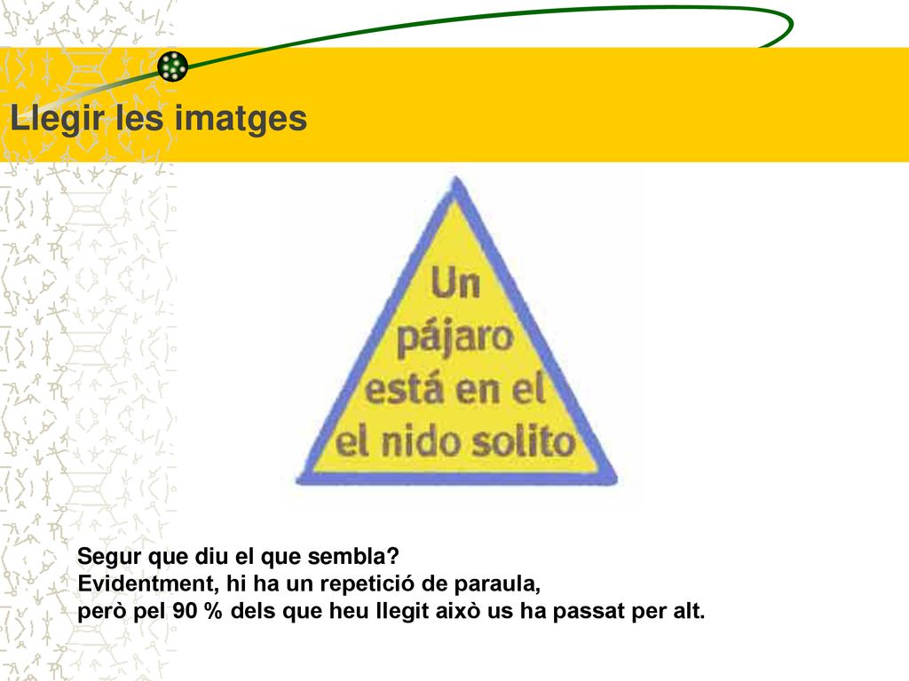 Llegir les imatges Segur que diu el que sembla Evidentment, hi ha un repetició de paraula,