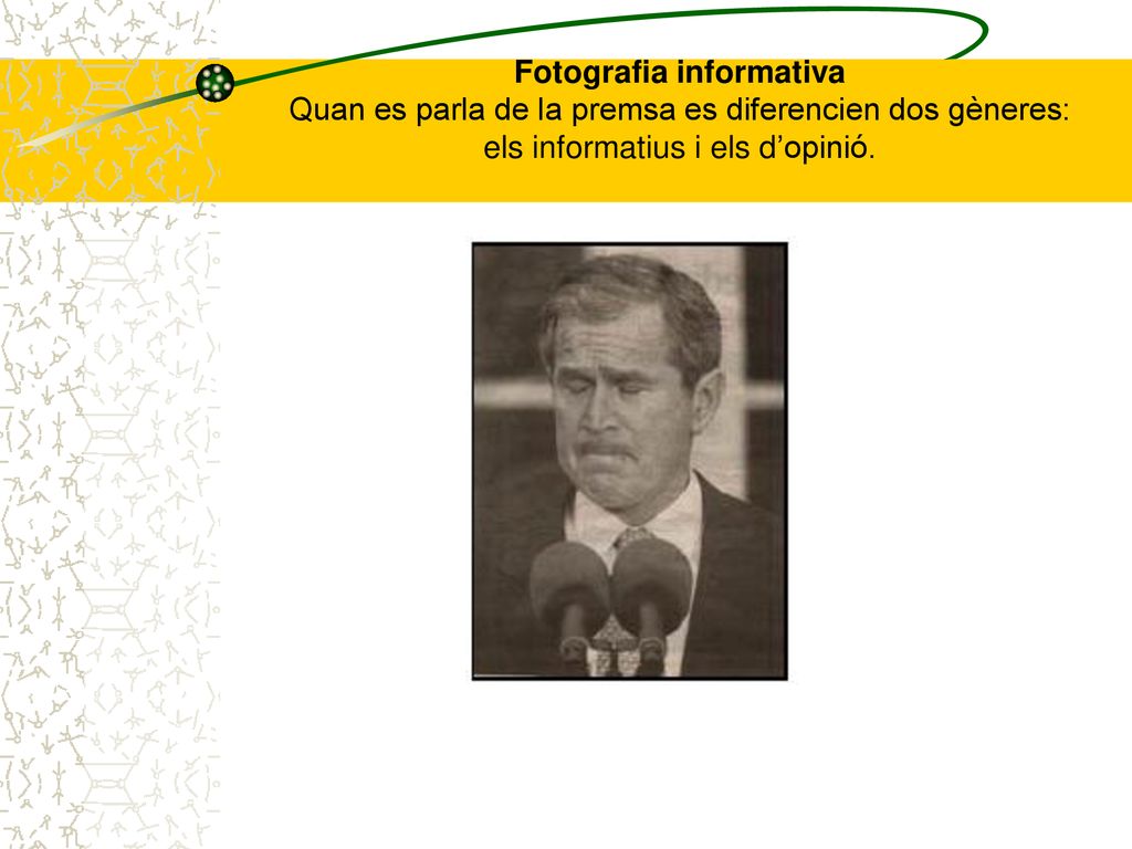 Fotografia informativa Quan es parla de la premsa es diferencien dos gèneres: els informatius i els d’opinió.
