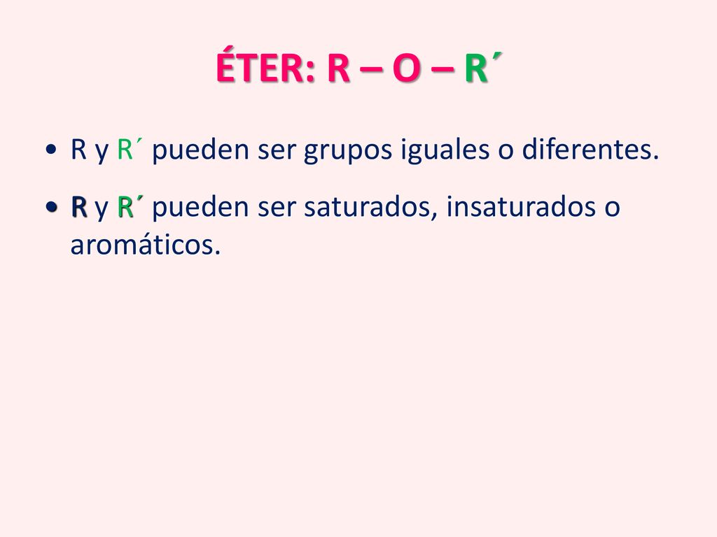 ÉTER: R – O – R´ R y R´ pueden ser grupos iguales o diferentes.