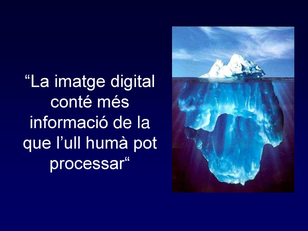 La imatge digital conté més informació de la que l’ull humà pot processar