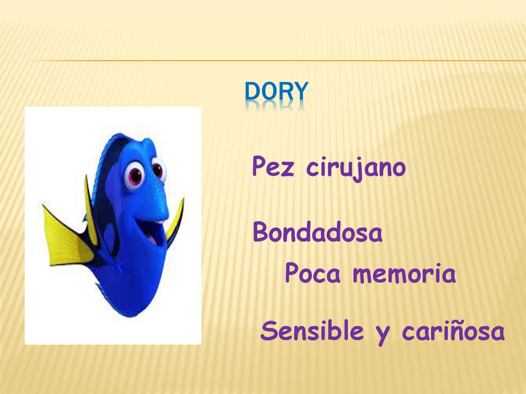 Dory Pez cirujano Bondadosa Poca memoria Sensible y cariñosa