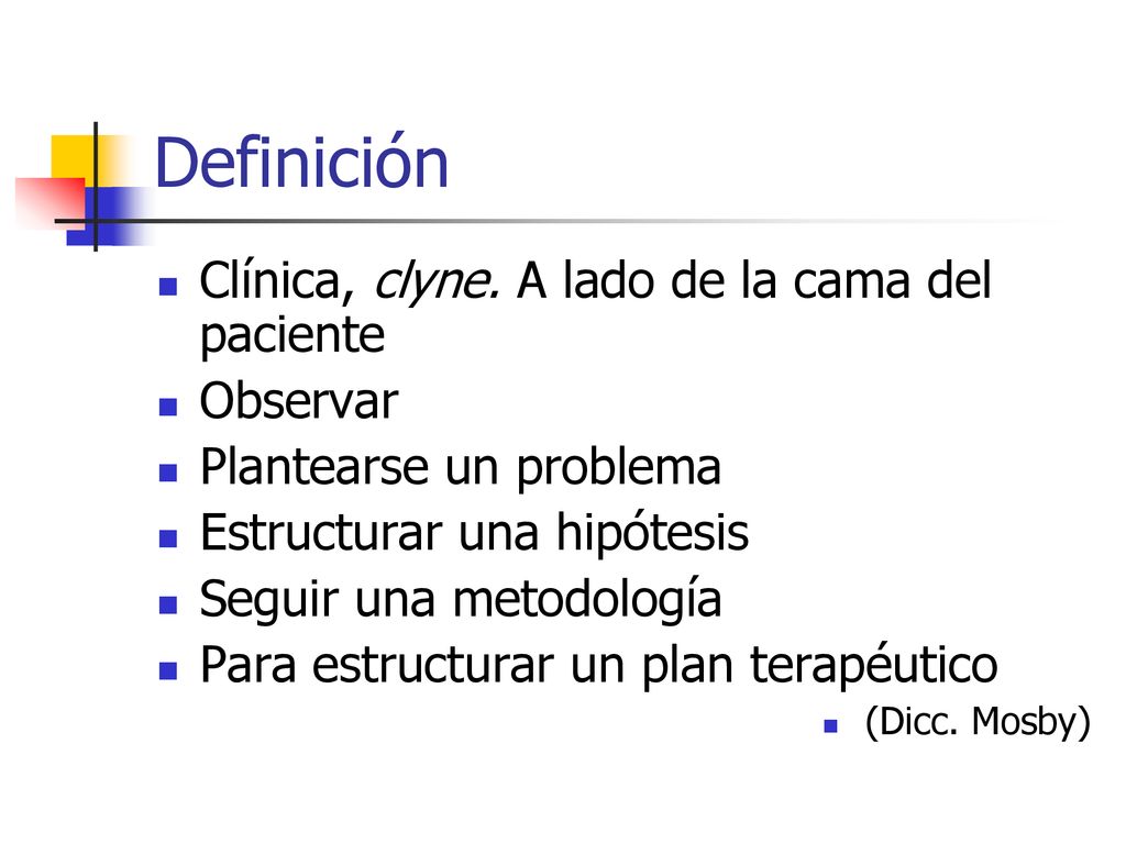 Definición Clínica, clyne. A lado de la cama del paciente Observar