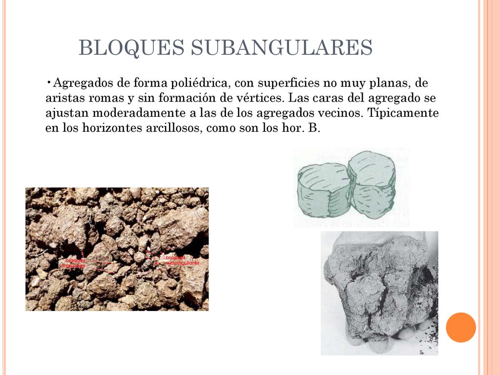 BLOQUES SUBANGULARES •Agregados de forma poliédrica, con superficies no muy planas, de.