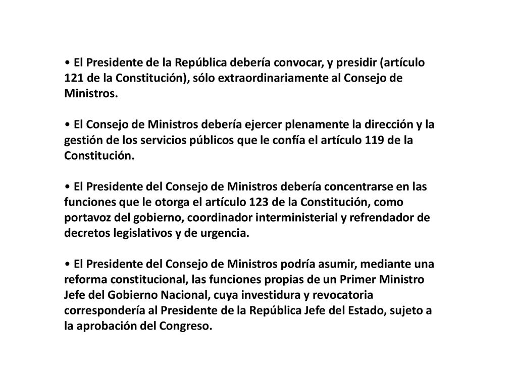 El Presidente de la República debería convocar, y presidir (artículo 121 de la Constitución), sólo extraordinariamente al Consejo de Ministros.