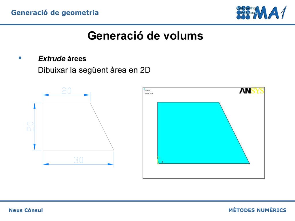 Generació de volums Extrude àrees Dibuixar la següent àrea en 2D