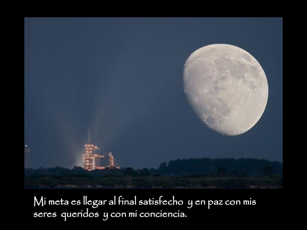 Mi meta es llegar al final satisfecho y en paz con mis seres queridos y con mi conciencia.