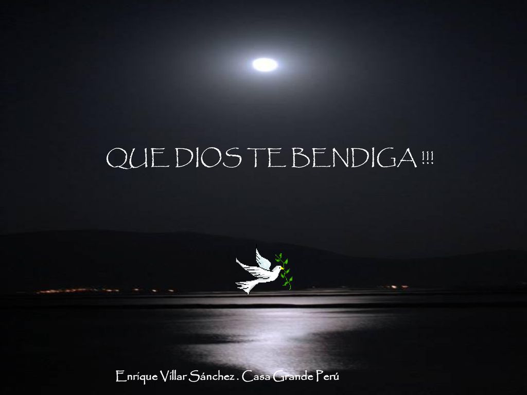 QUE DIOS TE BENDIGA !!! Enrique Villar Sánchez . Casa Grande Perú