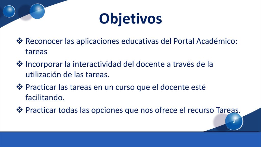 Objetivos Reconocer las aplicaciones educativas del Portal Académico: tareas.