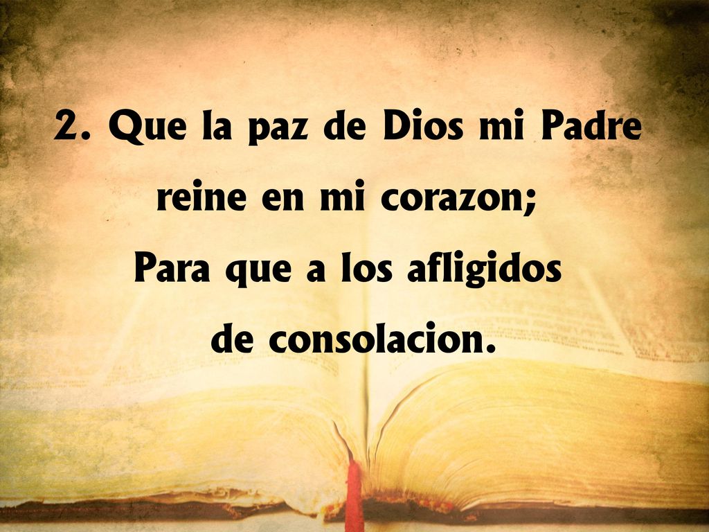 2. Que la paz de Dios mi Padre reine en mi corazón;