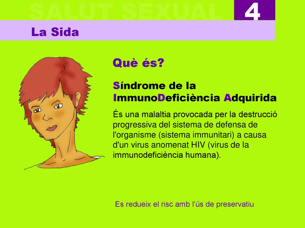 4 La Sida Què és Síndrome de la ImmunoDeficiència Adquirida