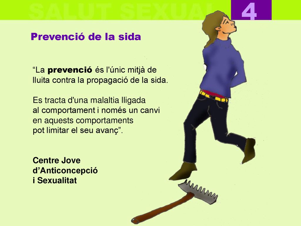 4 Prevenció de la sida. La prevenció és l únic mitjà de lluita contra la propagació de la sida. Es tracta d una malaltia lligada.