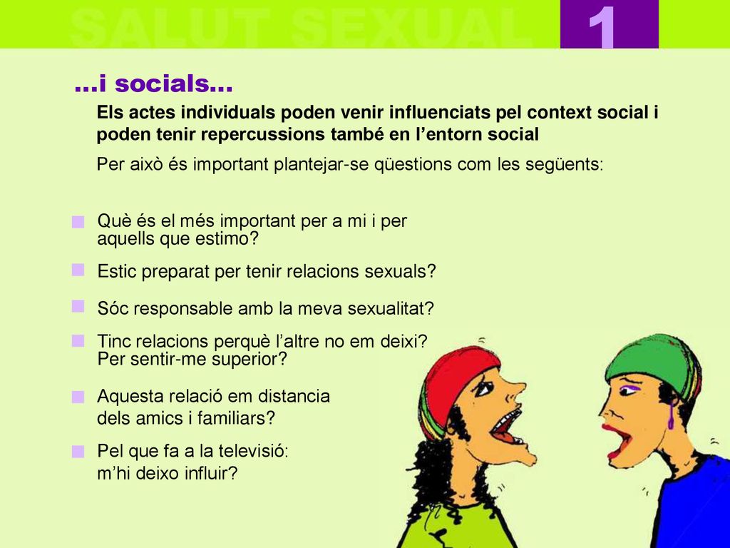 1 …i socials… Els actes individuals poden venir influenciats pel context social i. poden tenir repercussions també en l’entorn social.