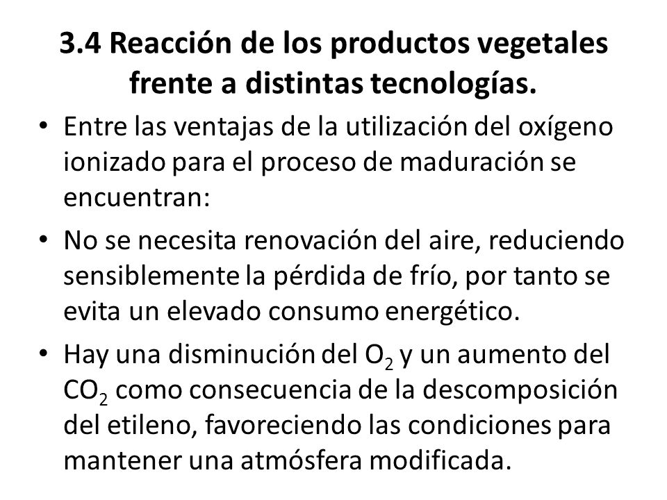 3.4 Reacción de los productos vegetales frente a distintas tecnologías.