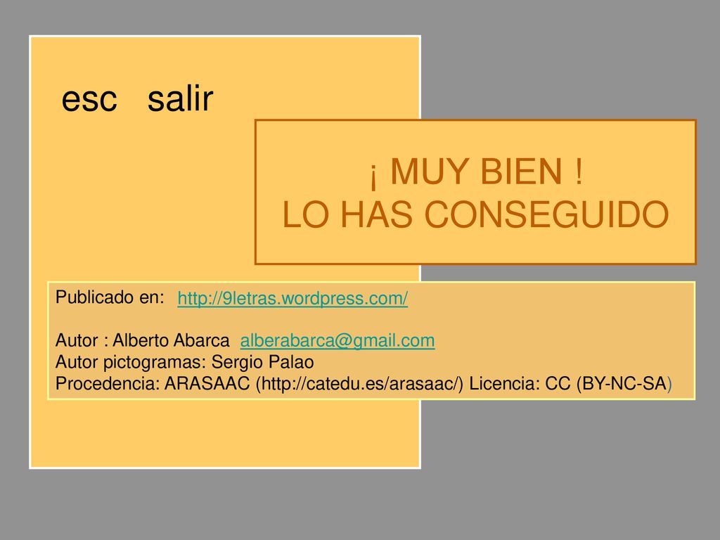 esc salir ¡ MUY BIEN ! LO HAS CONSEGUIDO Publicado en: