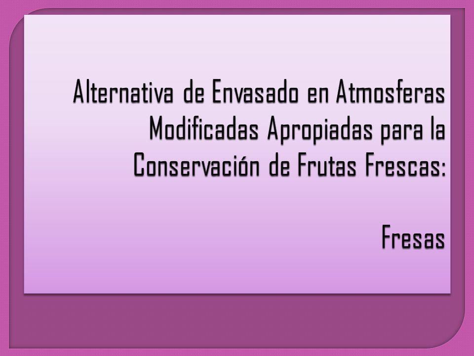 Alternativa de Envasado en Atmosferas Modificadas Apropiadas para la Conservación de Frutas Frescas: Fresas
