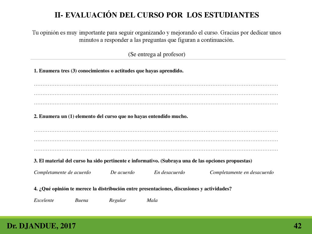 II- EVALUACIÓN DEL CURSO POR LOS ESTUDIANTES Tu opinión es muy importante para seguir organizando y mejorando el curso. Gracias por dedicar unos minutos a responder a las preguntas que figuran a continuación. (Se entrega al profesor)