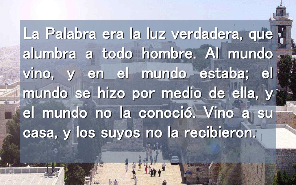 La Palabra era la luz verdadera, que alumbra a todo hombre