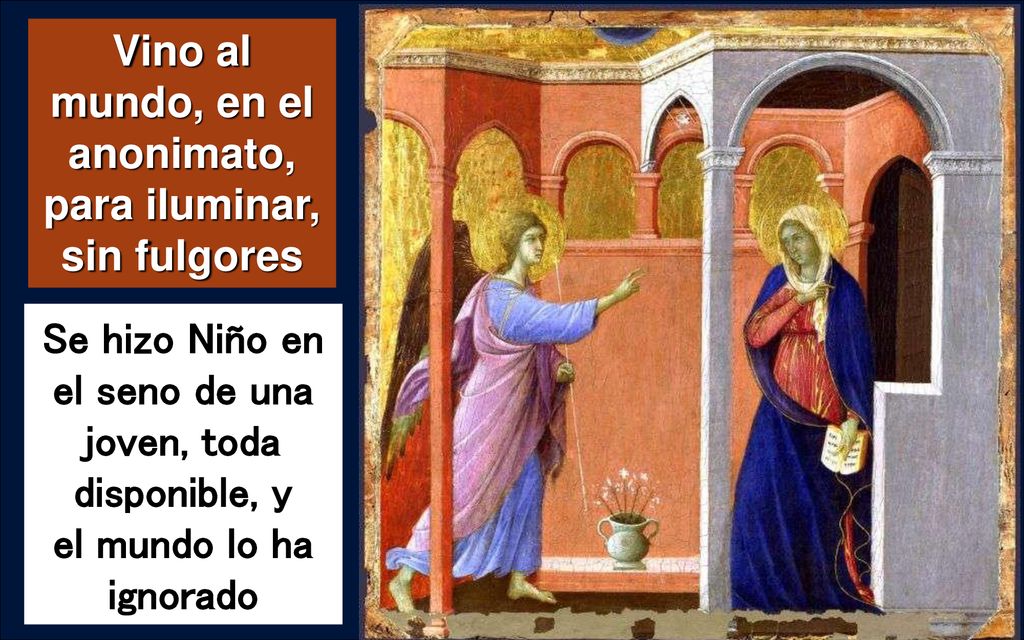 Vino al mundo, en el anonimato, para iluminar, sin fulgores