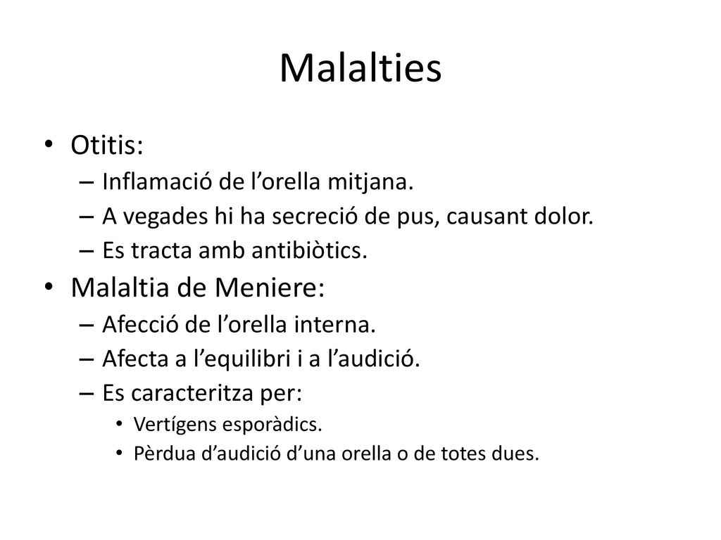 Malalties Otitis: Malaltia de Meniere: Inflamació de l’orella mitjana.