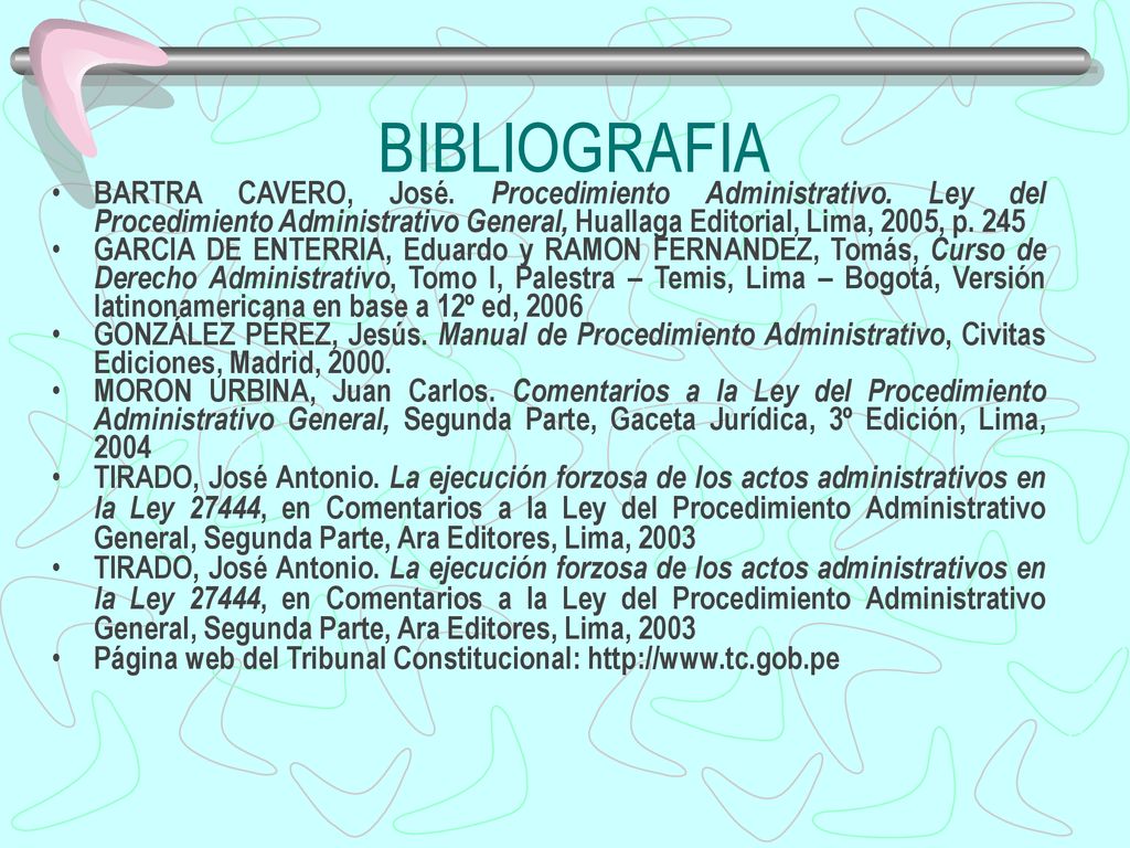 BIBLIOGRAFIA BARTRA CAVERO, José. Procedimiento Administrativo. Ley del Procedimiento Administrativo General, Huallaga Editorial, Lima, 2005, p