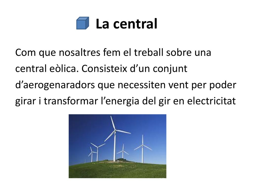 La central Com que nosaltres fem el treball sobre una