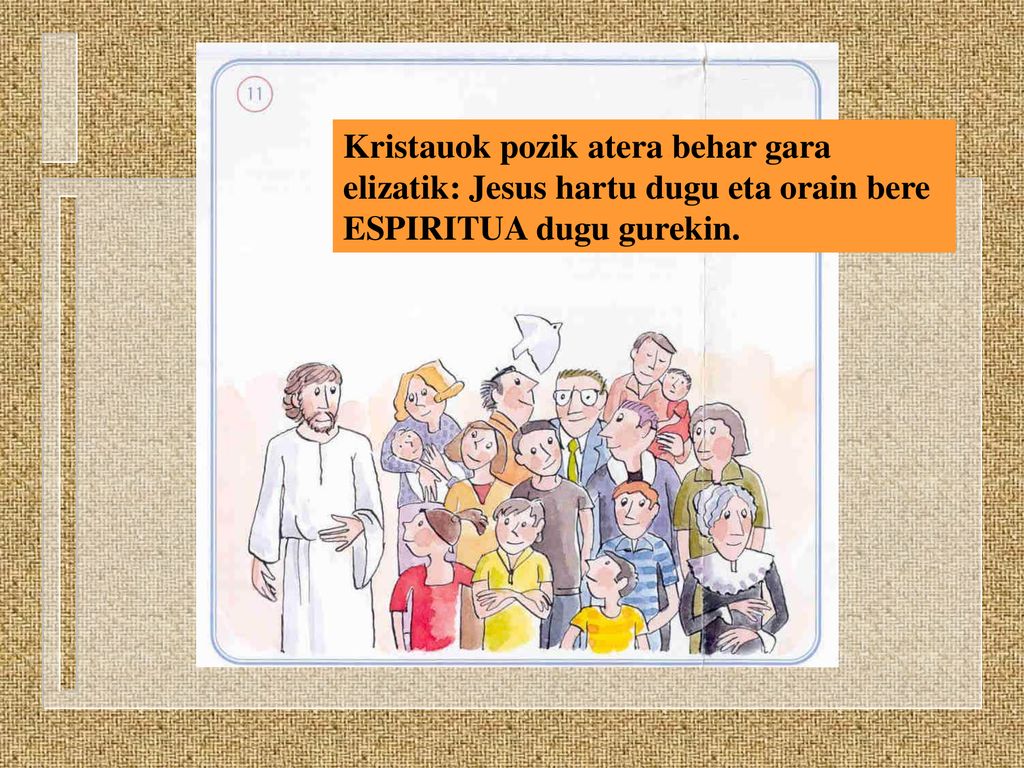 Kristauok pozik atera behar gara elizatik: Jesus hartu dugu eta orain bere ESPIRITUA dugu gurekin.