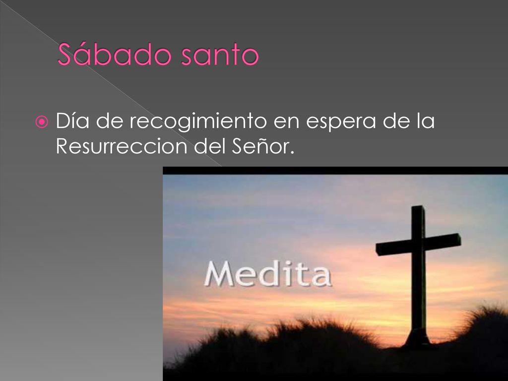 Sábado santo Día de recogimiento en espera de la Resurreccion del Señor.