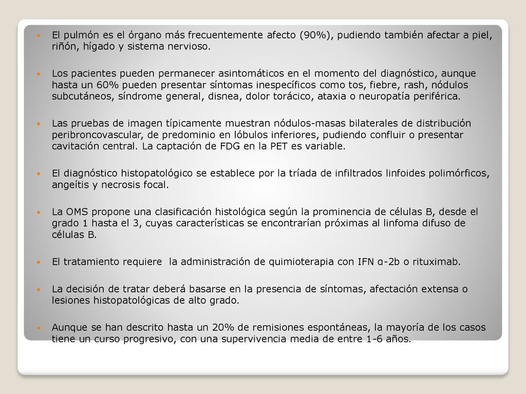 El pulmón es el órgano más frecuentemente afecto (90%), pudiendo también afectar a piel, riñón, hígado y sistema nervioso.