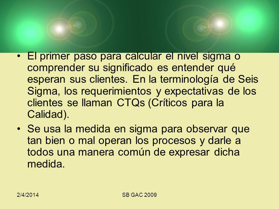 El primer paso para calcular el nivel sigma o comprender su significado es entender qué esperan sus clientes. En la terminología de Seis Sigma, los requerimientos y expectativas de los clientes se llaman CTQs (Críticos para la Calidad).