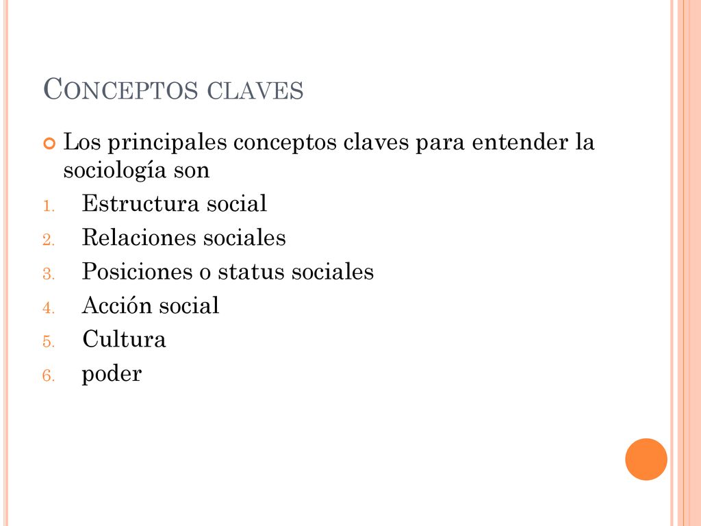 Conceptos claves Los principales conceptos claves para entender la sociología son. Estructura social.