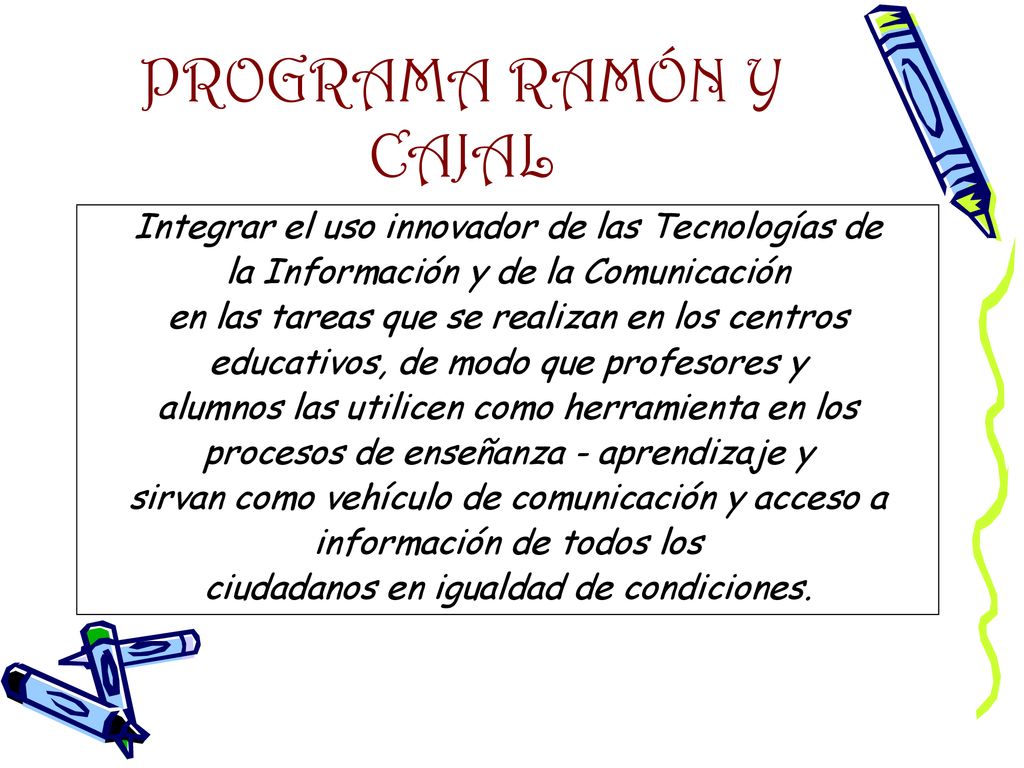 PROGRAMA RAMÓN Y CAJAL Integrar el uso innovador de las Tecnologías de