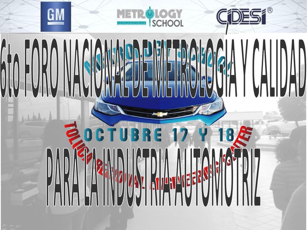 6to FORO NACIONAL DE METROLOGÍA Y CALIDAD PARA LA INDUSTRIA AUTOMOTRIZ