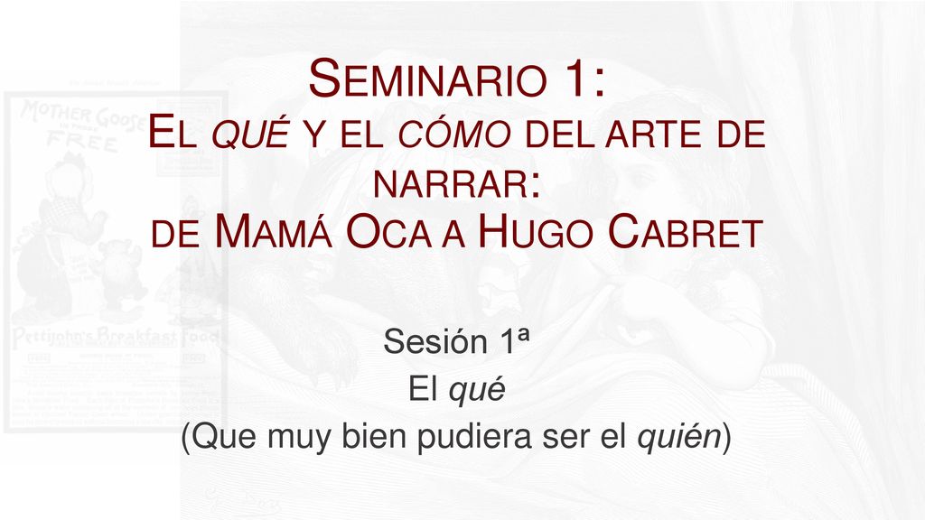 Sesión 1ª El qué (Que muy bien pudiera ser el quién)