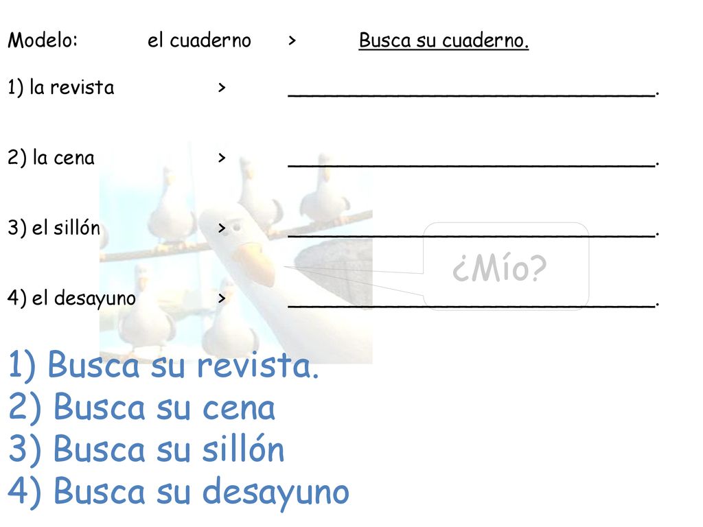 ¿Mío 1) Busca su revista. 2) Busca su cena 3) Busca su sillón