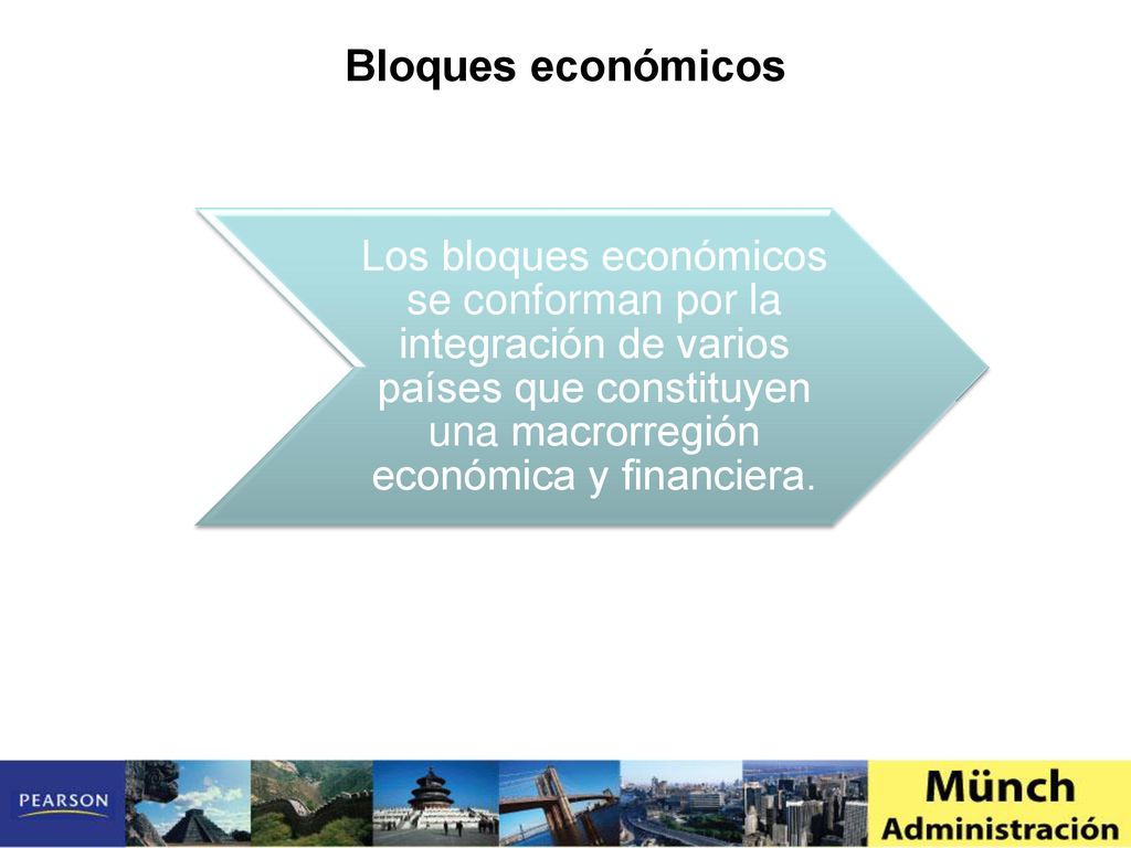Bloques económicos Los bloques económicos se conforman por la integración de varios países que constituyen una macrorregión económica y financiera.