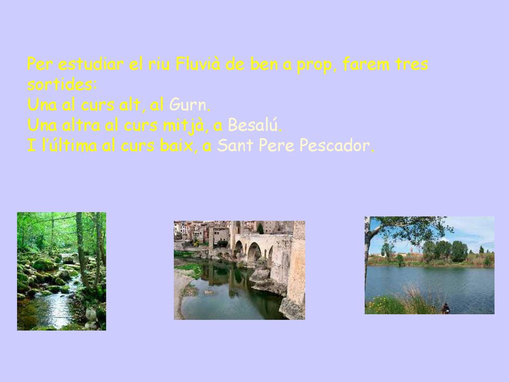 Per estudiar el riu Fluvià de ben a prop, farem tres sortides: