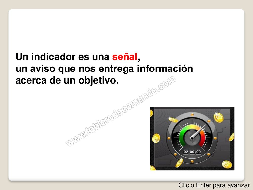 Un indicador es una señal, un aviso que nos entrega información