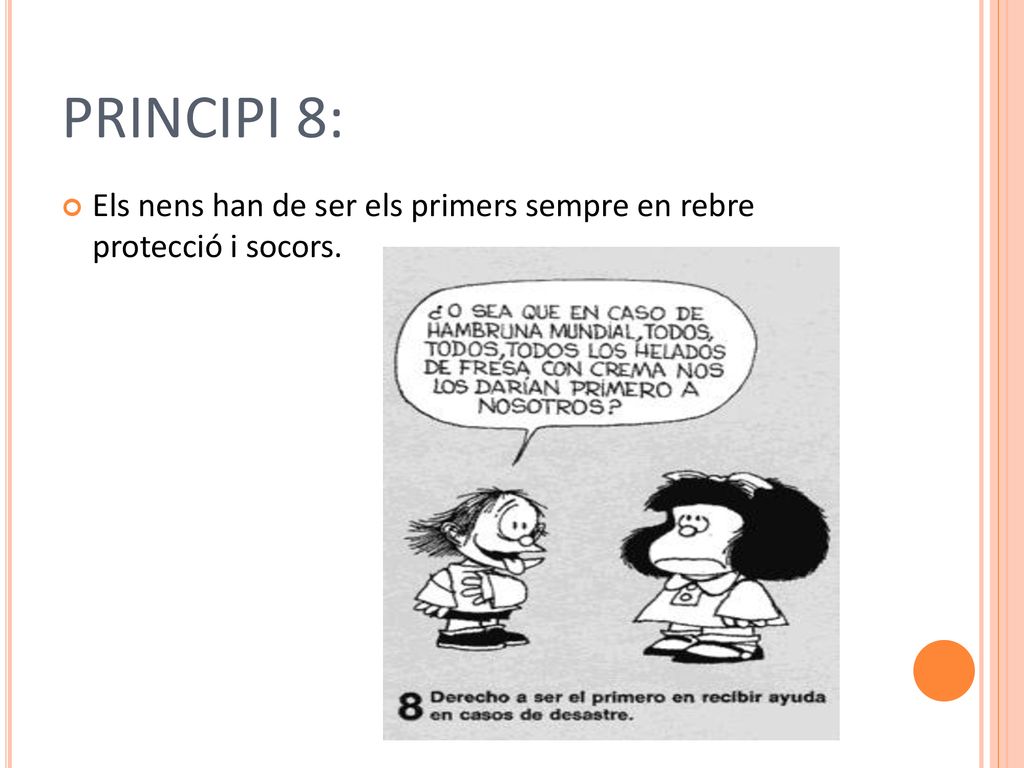 PRINCIPI 8: Els nens han de ser els primers sempre en rebre protecció i socors.