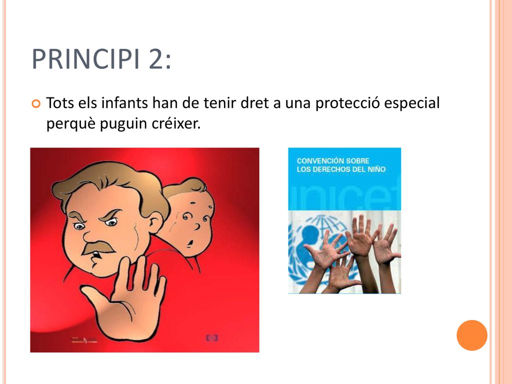 PRINCIPI 2: Tots els infants han de tenir dret a una protecció especial perquè puguin créixer.