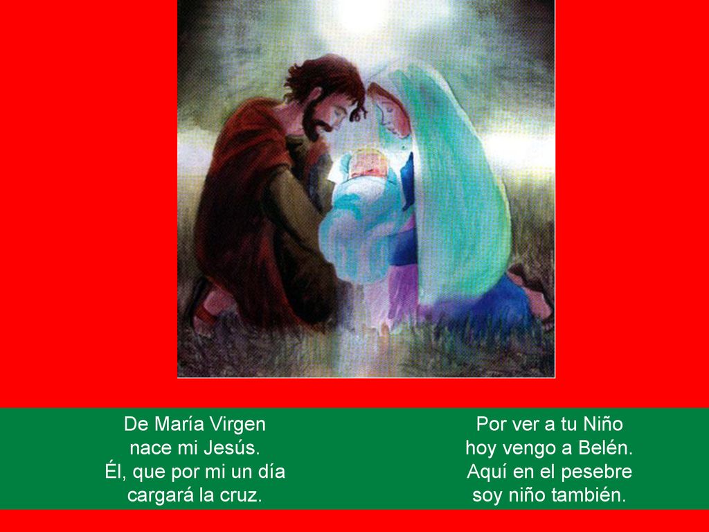De María Virgen nace mi Jesús. Él, que por mi un día cargará la cruz.